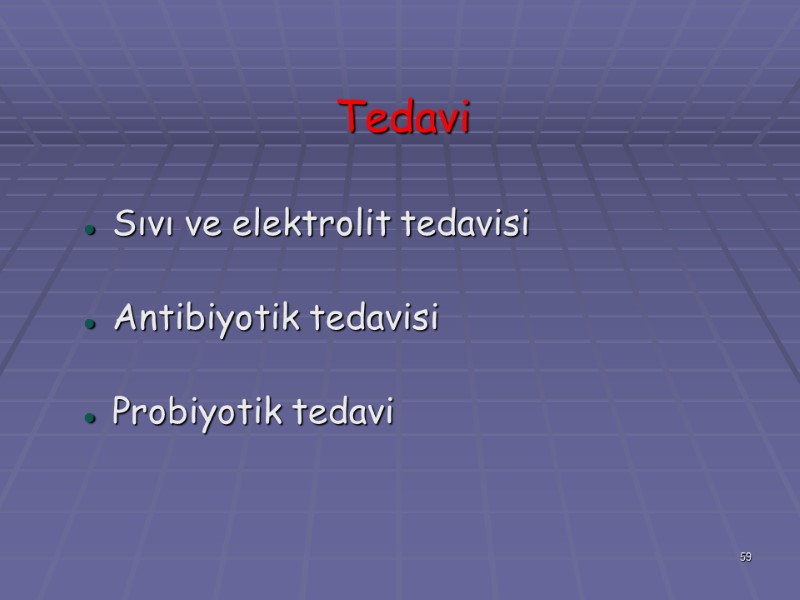 Tedavi Sıvı ve elektrolit tedavisi Antibiyotik tedavisi Probiyotik tedavi  59